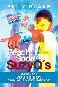 Cover image for Peach Soda & SuzyQ's: Stories of a Young Boy Growing up in Washington D.C.