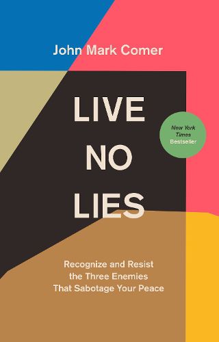 Cover image for Live No Lies: Recognize and Resist the Three Enemies That Sabotage Your Peace