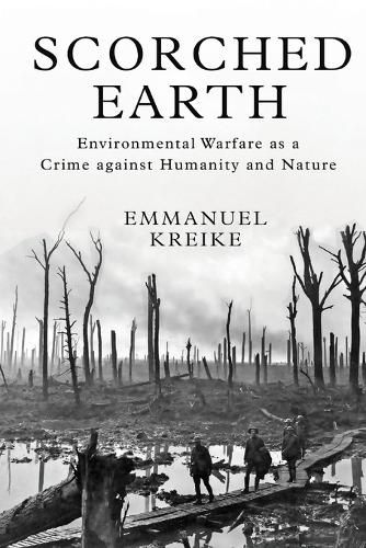 Cover image for Scorched Earth: Environmental Warfare as a Crime against Humanity and Nature