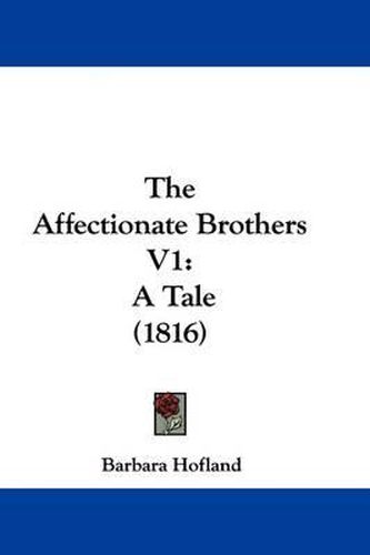 Cover image for The Affectionate Brothers V1: A Tale (1816)