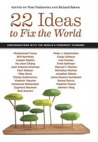 Cover image for 22 Ideas to Fix the World: Conversations with the World's Foremost Thinkers