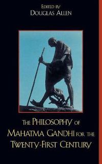 Cover image for The Philosophy of Mahatma Gandhi for the Twenty-First Century