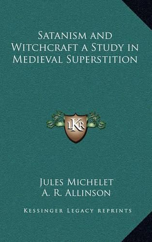 Satanism and Witchcraft a Study in Medieval Superstition