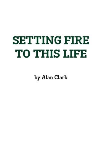 Cover image for Setting Fire to This Life