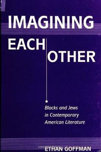 Cover image for Imagining Each Other: Blacks and Jews in Contemporary American Literature