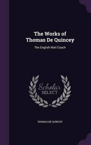 The Works of Thomas de Quincey: The English Mail Coach