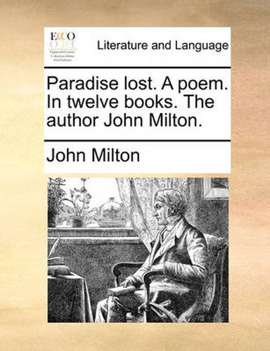 Cover image for Paradise Lost. a Poem. in Twelve Books. the Author John Milton.