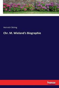 Cover image for Chr. M. Wieland's Biographie