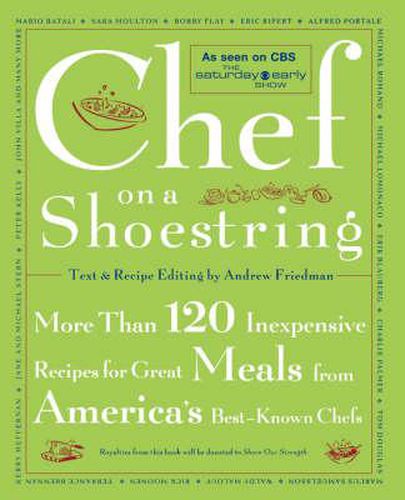 Chef on a Shoestring: More Than 120 Inexpensive Recipes for Great Meals from America's Best-Known Chefs