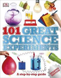 Cover image for 101 Great Science Experiments: A Step-by-Step Guide