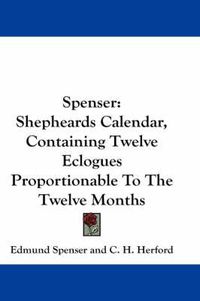 Cover image for Spenser: Shepheards Calendar, Containing Twelve Eclogues Proportionable to the Twelve Months