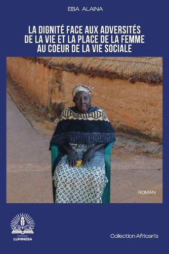 Cover image for La dignite face aux adversites de la vie et la place de la femme au coeur de la vie sociale