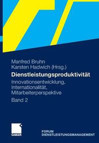 Cover image for Dienstleistungsproduktivitat: Band 2: Innovationsentwicklung, Internationalitat, Mitarbeiterperspektive. Forum Dienstleistungsmanagement