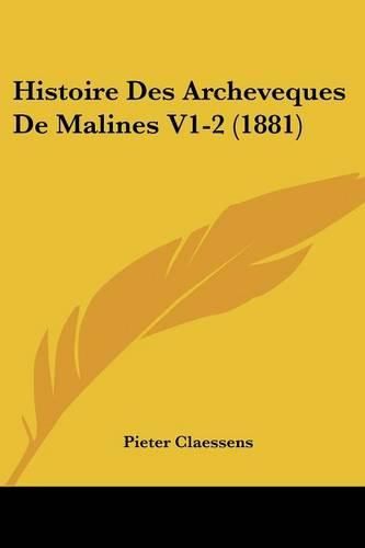 Cover image for Histoire Des Archeveques de Malines V1-2 (1881)