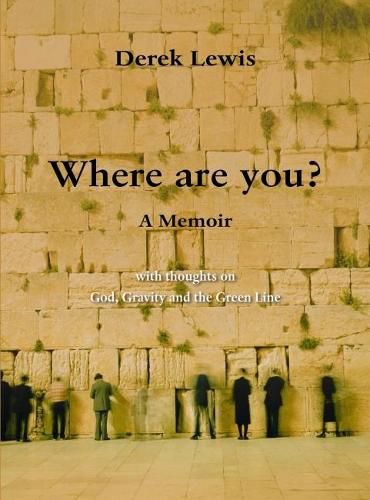 Where Are You?: with thoughts on God, Gravity and the Green Line