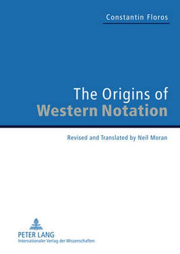 Cover image for The Origins of Western Notation: Revised and Translated by Neil Moran. With a Report on  The Reception of the  Universale Neumenkunde, 1970-2010