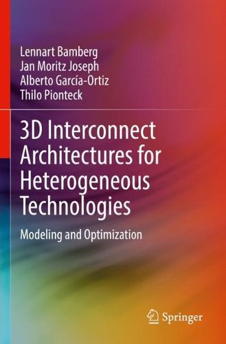 Cover image for 3D Interconnect Architectures for Heterogeneous Technologies