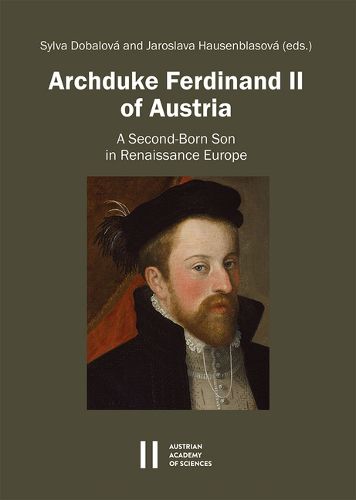 Cover image for Archduke Ferdinand II of Austria: A Second-Born Son in Renaissance Europe