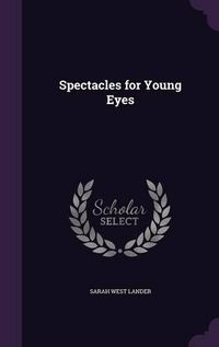 Cover image for Spectacles for Young Eyes