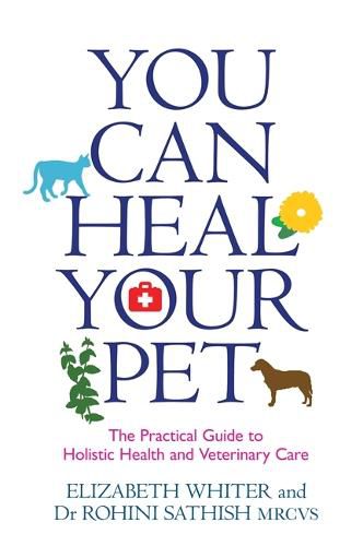 Cover image for You Can Heal Your Pet: The Practical Guide to Holistic Health and Veterinary Care