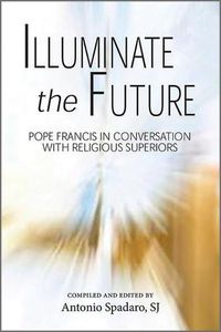 Cover image for Illuminate the Future: The Charism of Religious Life