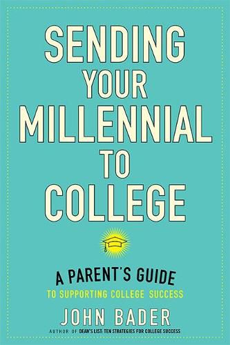 Cover image for Sending Your Millennial to College: A Parent's Guide to Supporting College Success