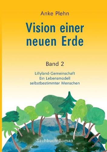 Cover image for Vision einer neuen Erde: Lillyland-Gemeinschaft Ein Lebensmodell selbstbestimmter Menschen