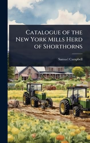 Cover image for Catalogue of the New York Mills Herd of Shorthorns