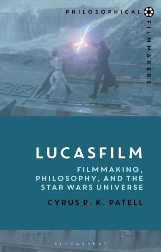 Cover image for Lucasfilm: Filmmaking, Philosophy, and the Star Wars Universe