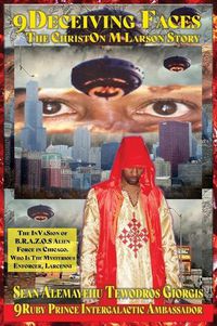 Cover image for 9 Eyes 9 Deceiving Faces 9th Hour Testimony of Krassa Amun M Caddy: 9 Mecca Chicago B.R.A.Z.O.S. and the Wrath of Qaddisin and the Angelic Wars