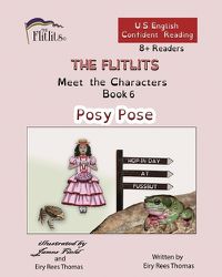 Cover image for THE FLITLITS, Meet the Characters, Book 6, Posy Pose, 8+Readers, U.S. English, Confident Reading