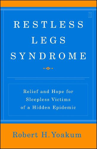 Cover image for Restless Legs Syndrome: Relief and Hope for Sleepless Victims of a Hidden Epidemic