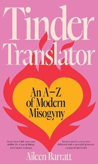 Cover image for Tinder Translator: An A-Z of Modern Misogyny
