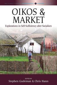 Cover image for Oikos and Market: Explorations in Self-Sufficiency after Socialism