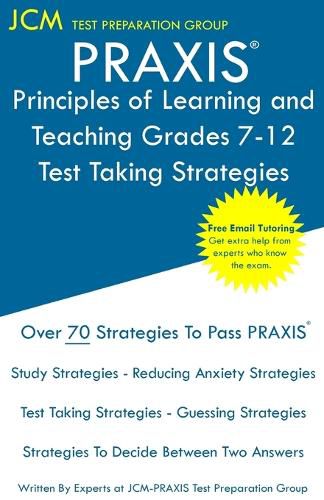 Cover image for PRAXIS Principles of Learning and Teaching Grades 7-12 - Test Taking Strategies: PRAXIS 5624 - Free Online Tutoring - New 2020 Edition - The latest strategies to pass your exam.