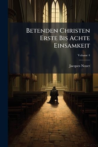 Cover image for Betenden Christen Erste Bis Achte Einsamkeit, Volume 4