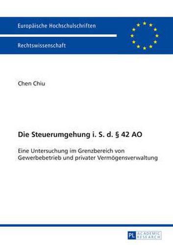 Cover image for Die Steuerumgehung I. S. D.  42 Ao: Eine Untersuchung Im Grenzbereich Von Gewerbebetrieb Und Privater Vermoegensverwaltung