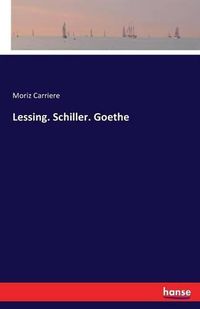 Cover image for Lessing. Schiller. Goethe