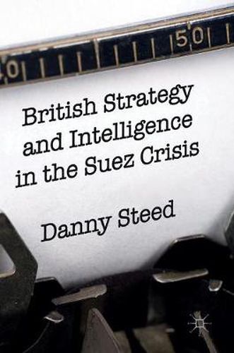 Cover image for British Strategy and Intelligence in the Suez Crisis