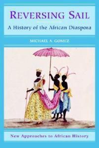 Cover image for Reversing Sail: A History of the African Diaspora