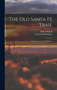 Cover image for The Old Santa Fe Trail