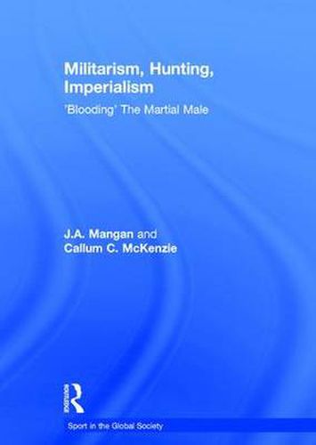 Cover image for Militarism, Hunting, Imperialism: 'Blooding' The Martial Male