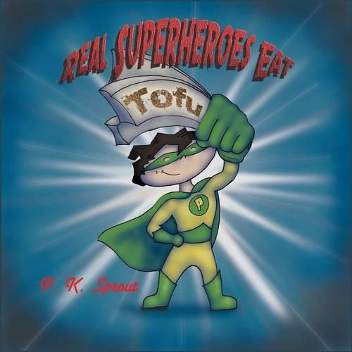 Cover image for Real Superheroes Eat Tofu
