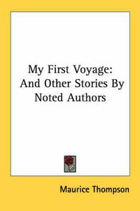 Cover image for My First Voyage: And Other Stories by Noted Authors