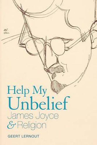 Cover image for Help My Unbelief: James Joyce and Religion