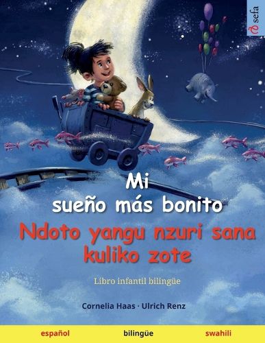 Cover image for Mi sueno mas bonito - Ndoto yangu nzuri sana kuliko zote (espanol - suajili): Libro infantil bilingue