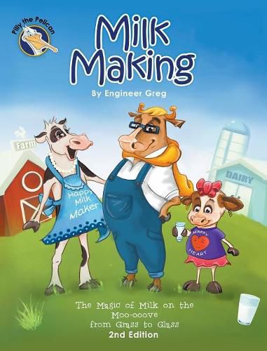 Cover image for Milk Making: The Magic of Milk on the Moo-ooove from Grass to Glass