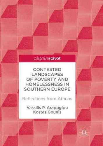 Cover image for Contested Landscapes of Poverty and Homelessness In Southern Europe: Reflections from Athens