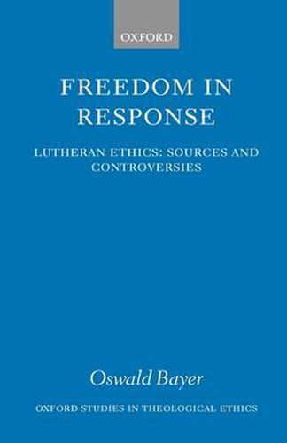 Cover image for Freedom in Response: Lutheran Ethics: Sources and Controversies