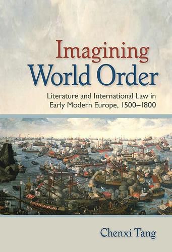 Cover image for Imagining World Order: Literature and International Law in Early Modern Europe, 1500-1800